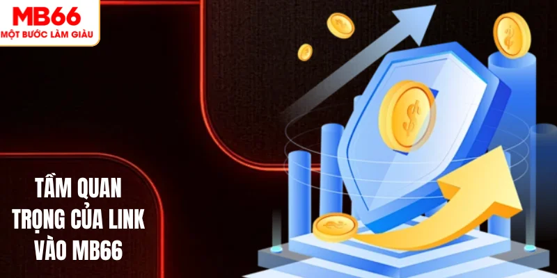 Link Vào MB66 1 Tầm quan trọng của link vào MB66